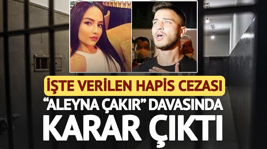 Aleyna &Ccedil;akır davasında &Uuml;mitcan Uygun'a hapis cezası