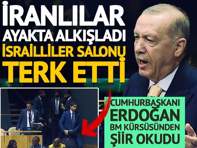 Erdoğan BM k&uuml;rs&uuml;s&uuml;nde şiir okudu! İran heyeti ayakta alkışladı, İsrailliler salonu terk etti