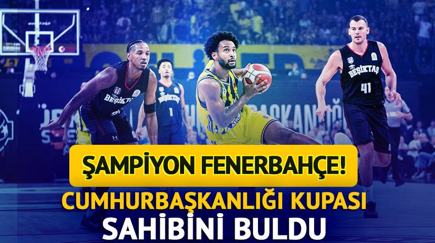 Fenerbah&ccedil;e Beşiktaş'ı yendi! Cumhurbaşkanlığı Kupası'nı kazandı