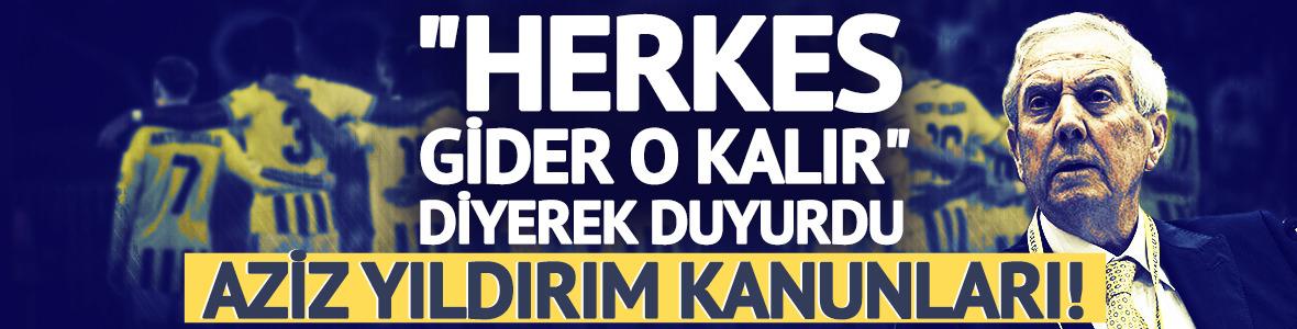 Aziz Yıldırım kanunları! "Herkes gider o kalır" diyerek duyurdu