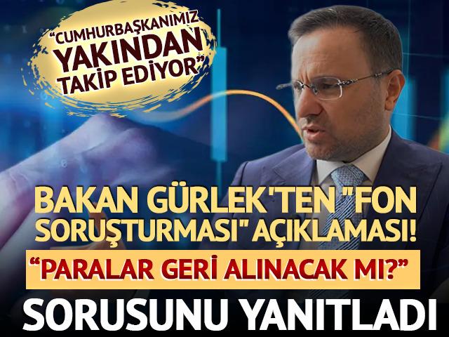 Akın G&uuml;rlek'ten "fon soruşturması" a&ccedil;ıklaması: 'Mağdurlarımızın hakkını koruyacağız'