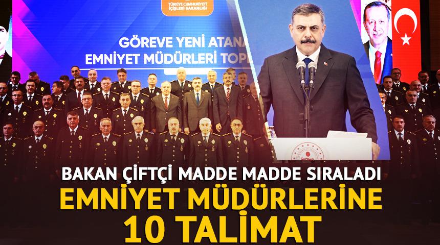 Madde madde sıraladı! Bakan &Ccedil;ift&ccedil;i'den emniyet m&uuml;d&uuml;rlerine 10 talimat