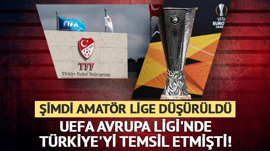 UEFA Avrupa Ligi'nde T&uuml;rkiye'yi temsil etmişti! Şimdi amat&ouml;r ligde...