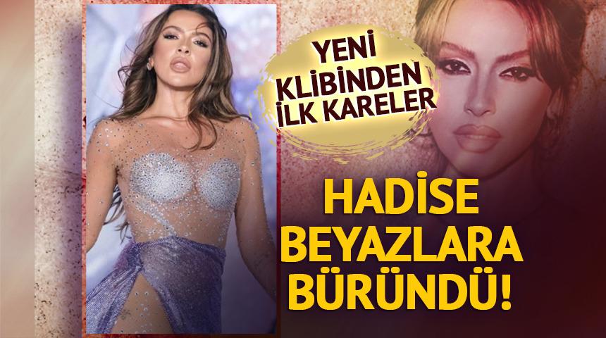 Hadise beyazlara b&uuml;r&uuml;nd&uuml;: Yeni klibinden ilk kareler