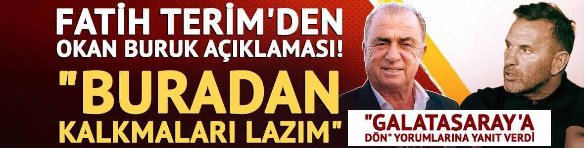 Fatih Terim'den Okan Buruk s&ouml;z&uuml;! "Buradan kalkması lazım"