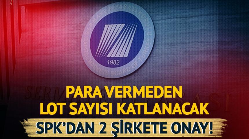 SPK'dan %233 ve %80'lik bedelsiz sermaye artırımlarına onay!