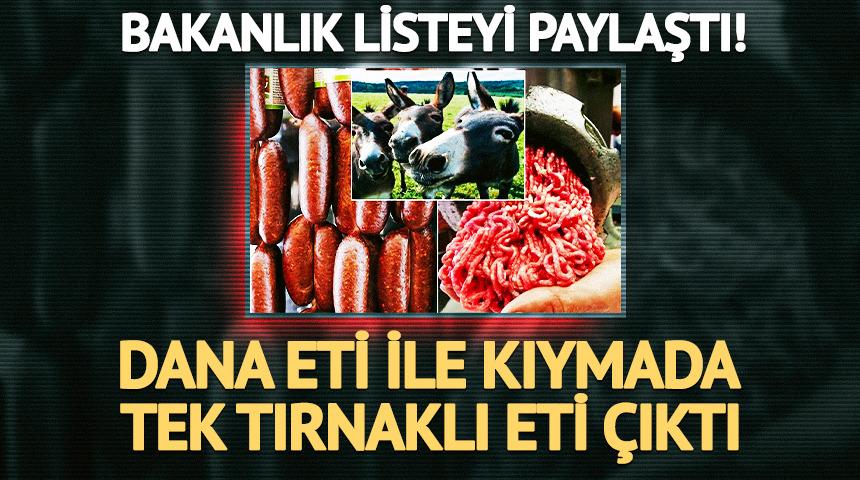Gıdada skandalın adresi yine değişmedi! Bakanlık listeyi a&ccedil;ıkladı