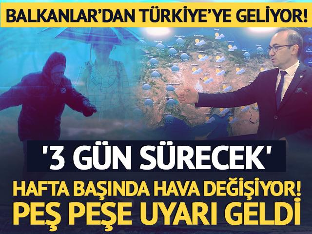 Hafta başında hava değişiyor: '3 g&uuml;n s&uuml;recek'