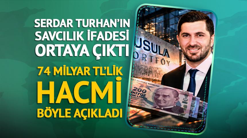 Fon soruşturmasında Serdar Turhan&rsquo;ın savcılık ifadesi ortaya &ccedil;ıktı