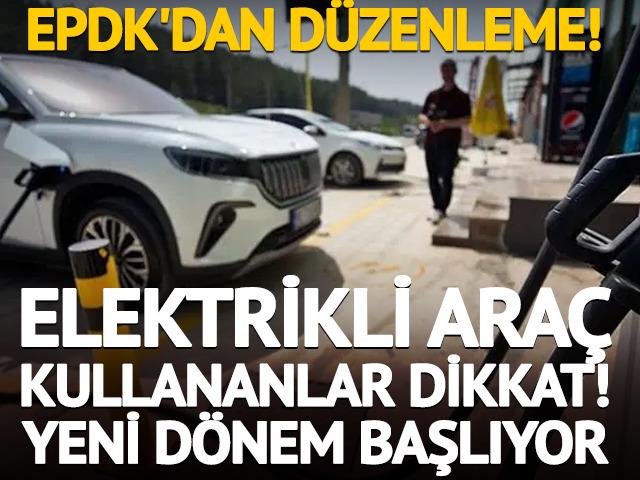 EPDK'dan elektrikli ara&ccedil;lar i&ccedil;in yeni d&uuml;zenleme!