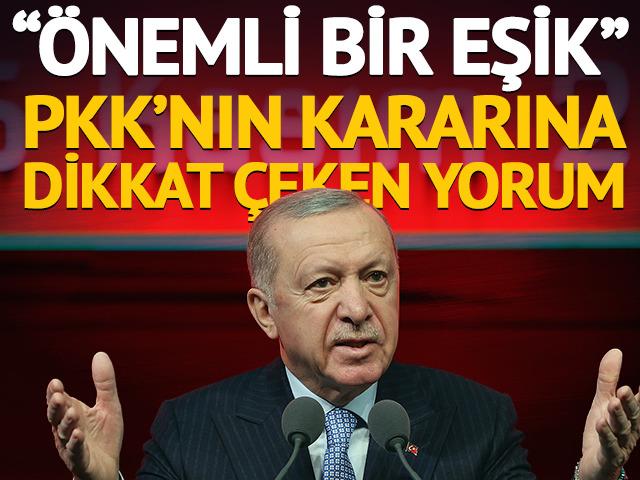 PKK'nın kararına Cumhurbaşkanı Erdoğan'dan dikkat &ccedil;eken yorum