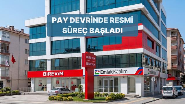 Birevim’in Emlak Katılım’a pay devrinde resmi izin süreci başladı