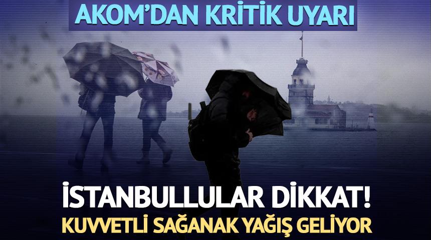 İstanbullular dikkat: Kuvvetli sağanak yağış geliyor