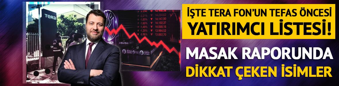 MYNET &Ouml;ZEL | İşte Tera Fon&rsquo;un TEFAS &ouml;ncesi yatırımcı listesi! MASAK raporunda dikkat &ccedil;eken isimler