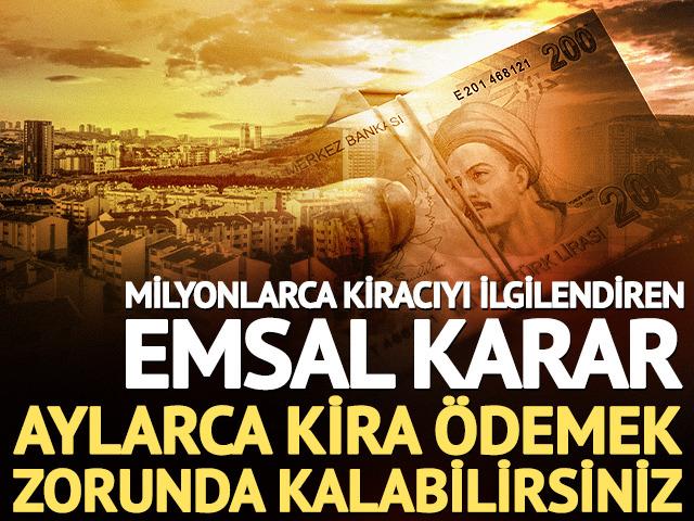 Milyonlarca kiracıyı ilgilendiren 'emsal' karar! Aylarca kira &ouml;demek zorunda kalacak