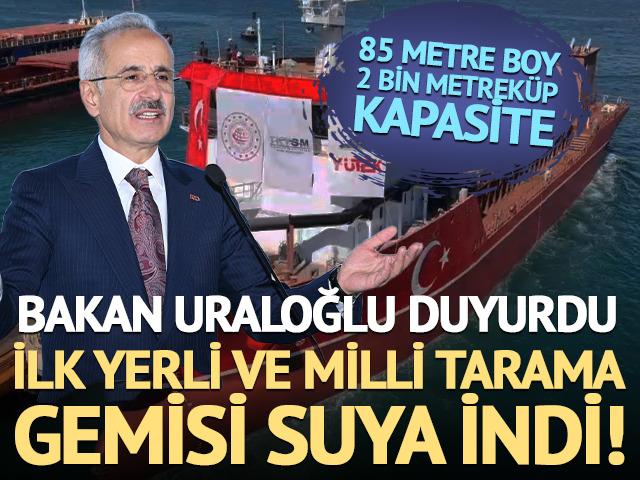 Bakan Uraloğlu duyurdu: İlk yerli ve mill&icirc; tarama gemisi suya indi! 