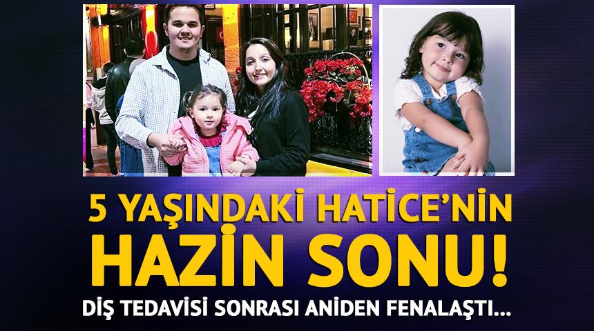 5 yaşındaki Hatice'nin kahreden sonu! Diş tedavisi olacaktı canından oldu...