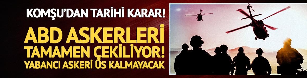 Komşu'da yeni d&ouml;nem! ABD askerleri tamamen &ccedil;ekiliyor