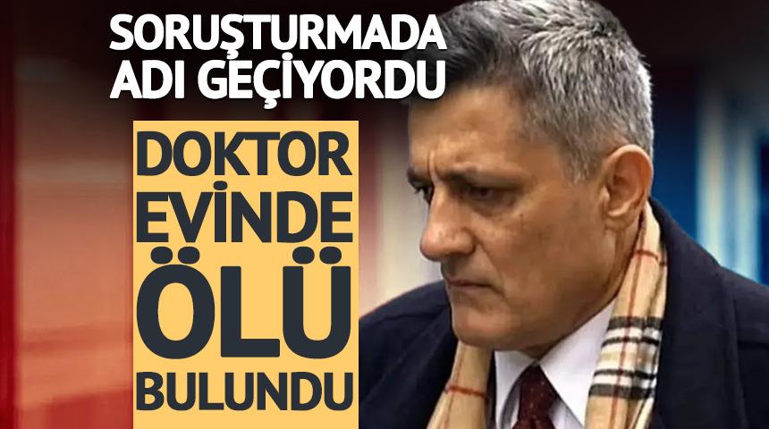 Kozinoğlu soruşturmasında adı ge&ccedil;en doktor &ouml;l&uuml; bulundu
