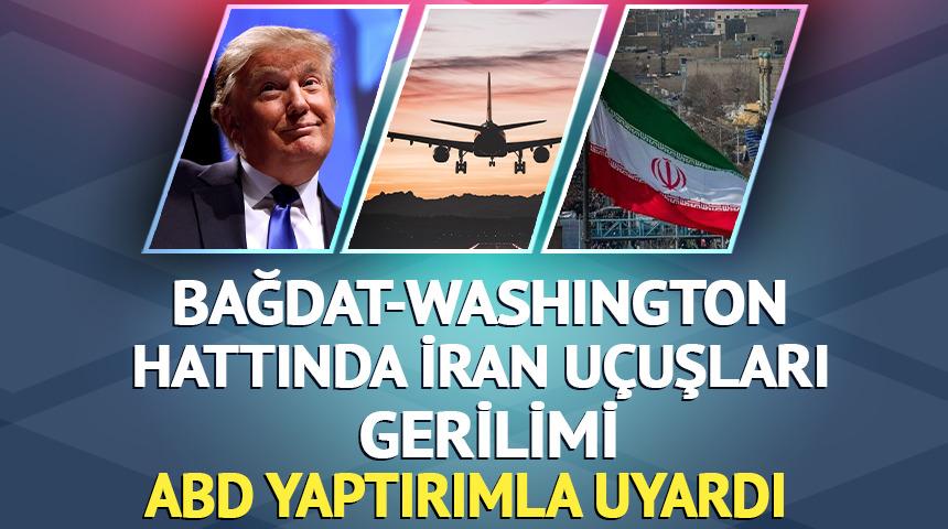 İran u&ccedil;uşları krizi b&uuml;y&uuml;yor: ABD&rsquo;den Irak&rsquo;a yaptırım uyarısı