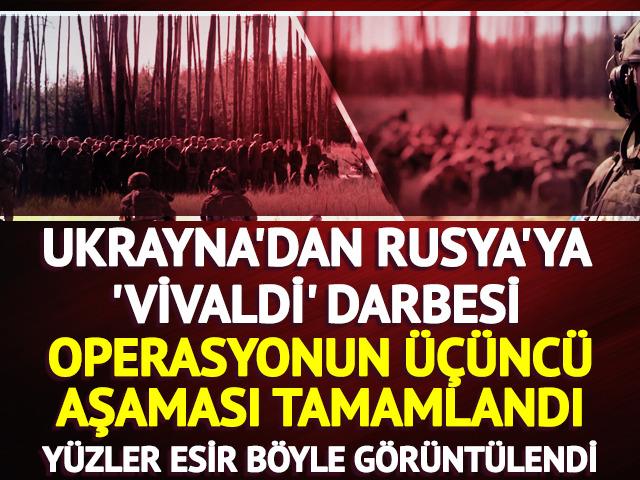 Ukrayna'dan Vivaldi operasyonu! 250'den fazla Rus askeri esir alındı