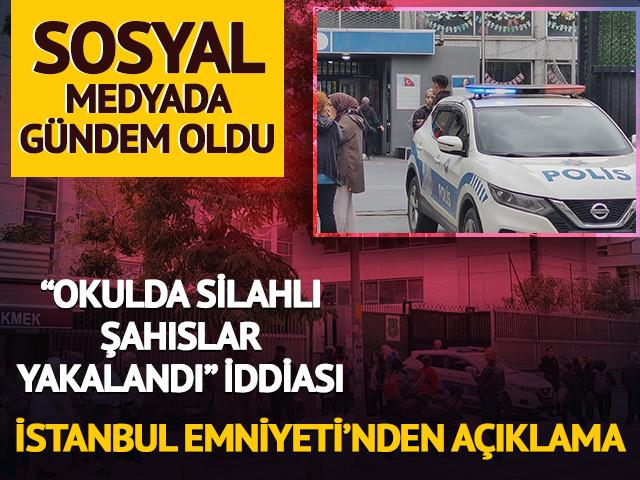 "Bayrampaşa'da okulda silahlı şahıslar yakalandı" iddiası! İstanbul Emniyeti'nden a&ccedil;ıklama