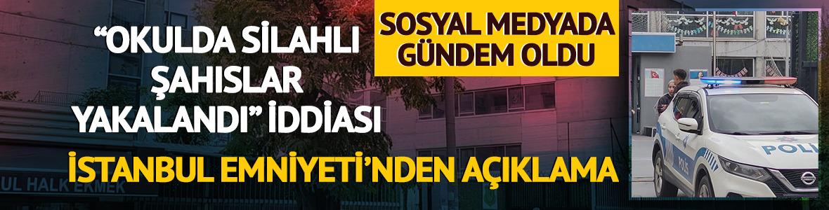 "Bayrampaşa'da okulda silahlı şahıslar yakalandı" iddiası! İstanbul Emniyeti'nden a&ccedil;ıklama
