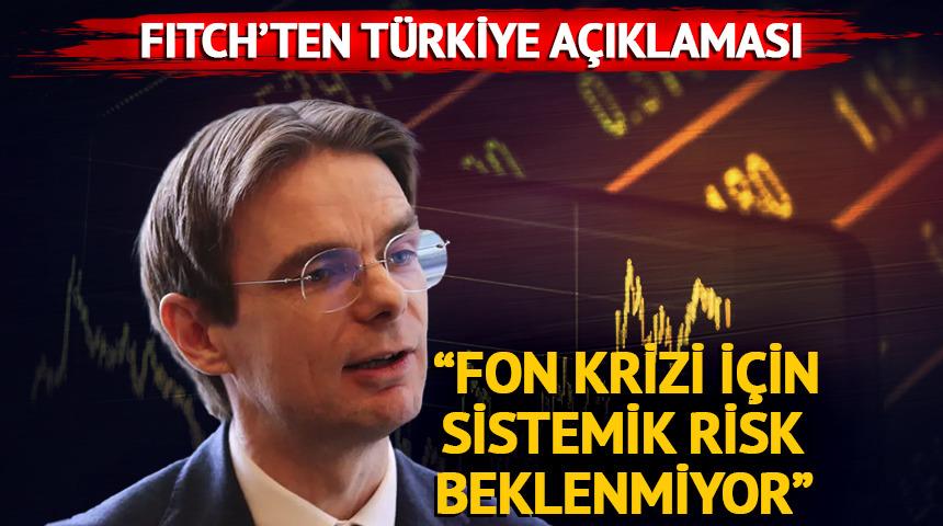 Fitch Direkt&ouml;r&uuml;'nden T&uuml;rkiye a&ccedil;ıklaması! "Fon krizi i&ccedil;in sistemik risk beklenmiyor"