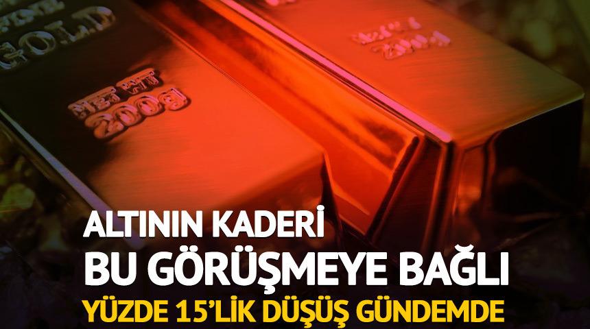 Altının kaderi bu gelişmeye bağlı: Y&uuml;zde 15&rsquo;lik d&uuml;ş&uuml;ş g&uuml;ndemde