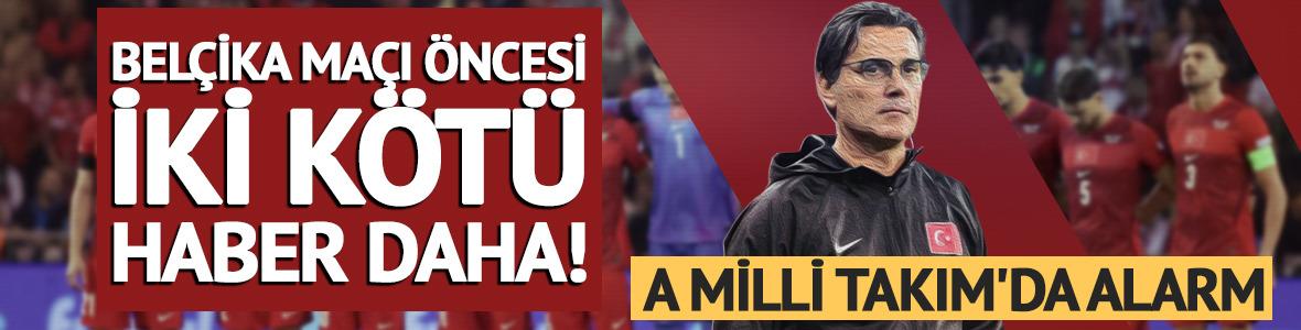 Milli Takıma Bel&ccedil;ika ma&ccedil;ı &ouml;ncesi iki k&ouml;t&uuml; haber daha!