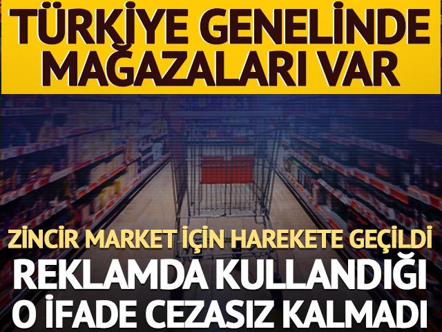 Zincir markete reklamda kullandığı ifade sonrası milyon TL'lik ceza