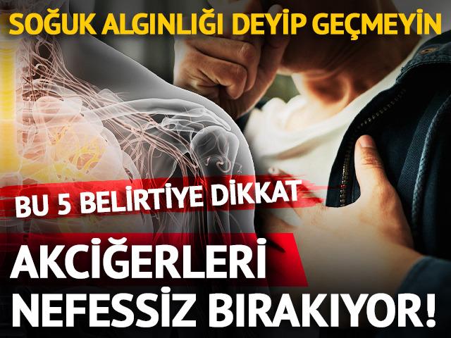 Akciğerleri nefessiz bırakıyor! Bu 5 belirtiye dikkat