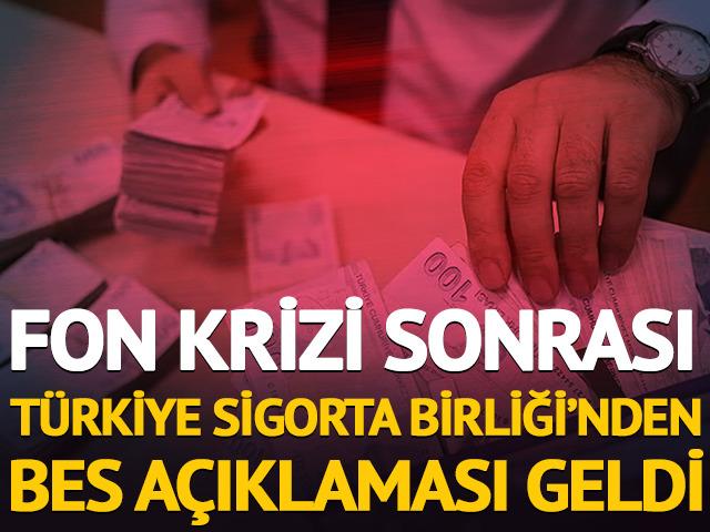 Fon krizi sonrası T&uuml;rkiye Sigorta Birliği'nden BES a&ccedil;ıklaması geldi