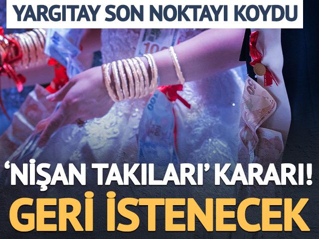 Yargıtay nişan hediyesiyle ilgili son noktayı koydu! Nişan bozulursa geri istenecek