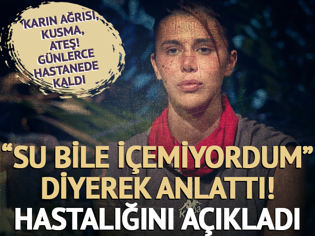 Survivor Nefise günlerce hastanede yattı! Hastalığı belli oldu