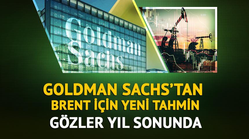 Goldman Sachs&rsquo;tan Brent i&ccedil;in yeni tahmin: G&ouml;zler yıl sonunda