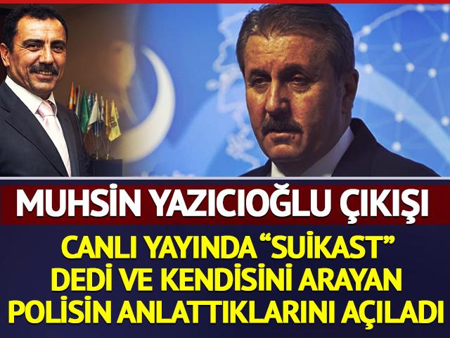 Mustafa Destici'den canlı yayında &ccedil;ok konuşulacak Muhsin Yazıcıoğlu &ccedil;ıkışı: "Bu bir suikast"