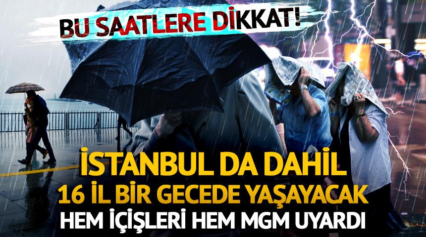 Sel, yıldırım, fırtına: İstanbul da dahil 16 il bir gecede yaşayacak