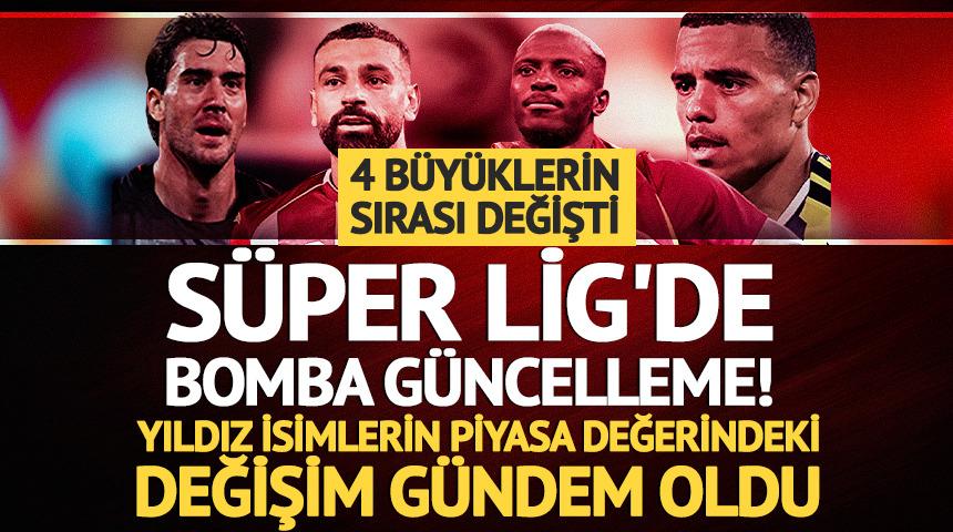 S&uuml;per Lig'de bomba g&uuml;ncelleme! Yıldızların piyasa değeri olay oldu