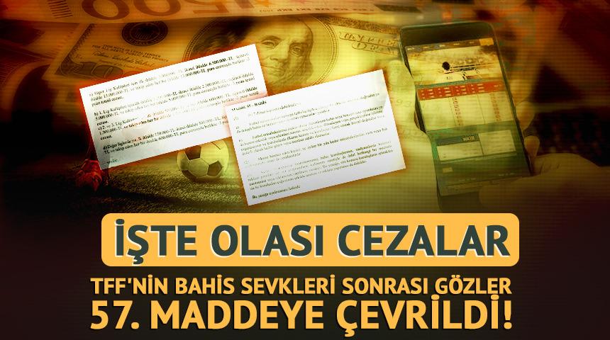TFF'nin bahis sevkleri sonrası g&ouml;zler 57. maddede! İşte olası cezalar