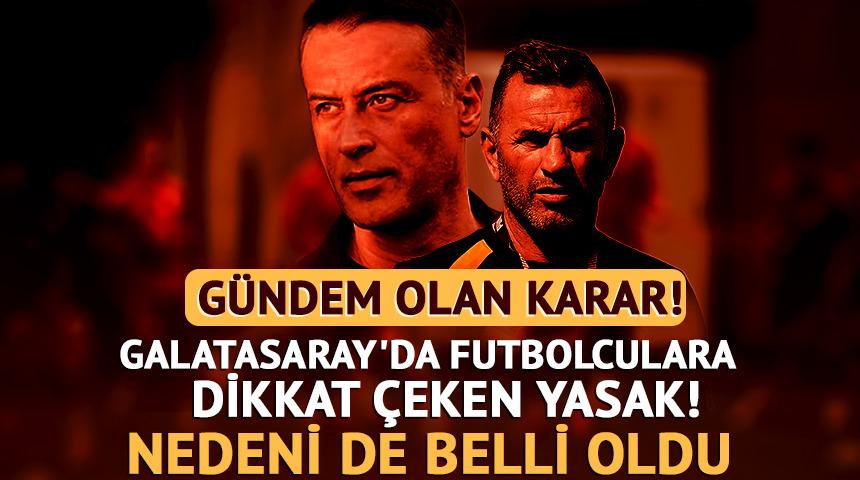 Galatasaray'da futbolculara dikkat &ccedil;eken yasak! Nedeni de belli oldu