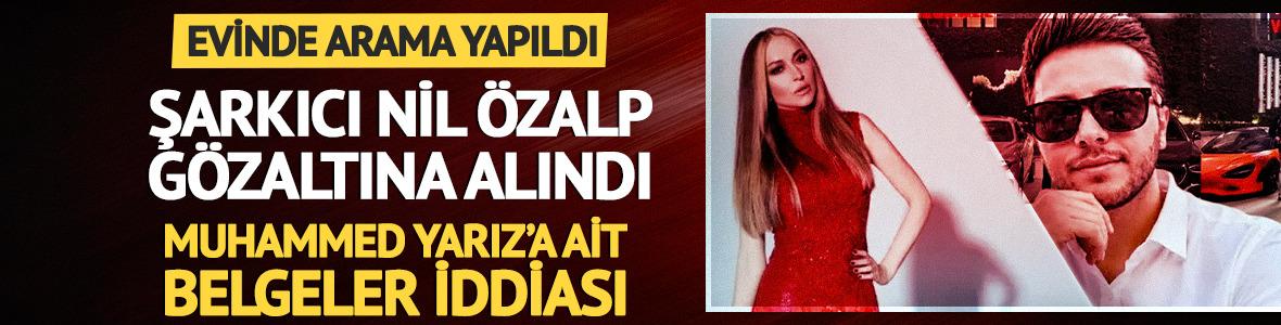 Fon soruşturması! Şarkıcı Nil &Ouml;zalp g&ouml;zaltına alındı