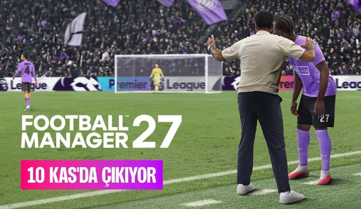 Football Manager 27’nin çıkış tarihi açıklandı 1