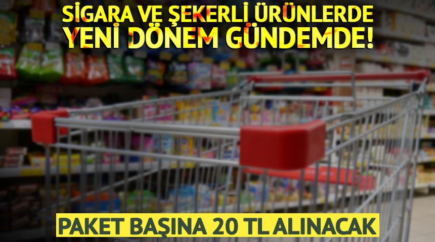 Sigara ve şekerli &uuml;r&uuml;nlerde yeni d&ouml;nem g&uuml;ndemde! Paket başına 20 TL alınacak