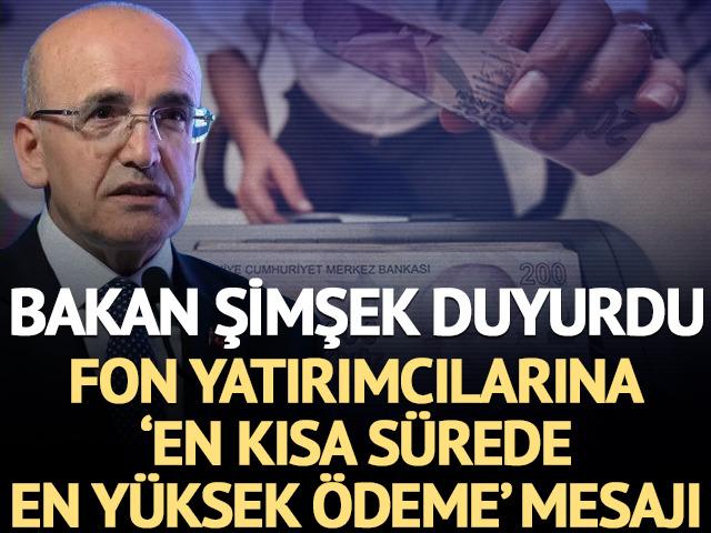 Bakan Şimşek'ten fon yatırımcılarına 'En kısa s&uuml;rede en y&uuml;ksek &ouml;deme' mesajı