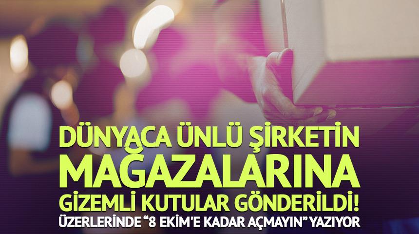 D&uuml;nyaca &uuml;nl&uuml; şirketin mağazalarına gizemli kutular g&ouml;nderildi!