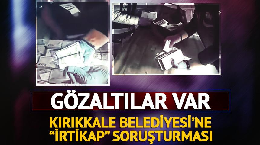 Kırıkkale Belediyesi'ne irtikap soruşturması! 3 g&ouml;zaltı