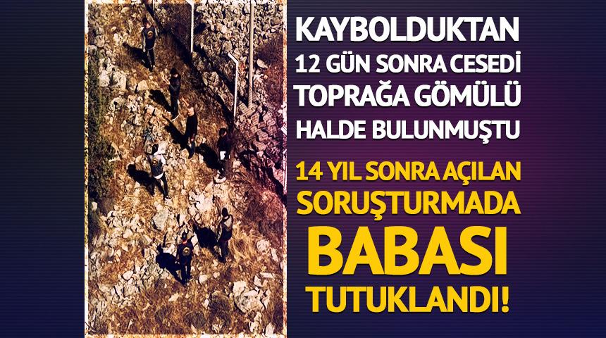 Cinayetten 14 yıl sonra babası tutuklandı