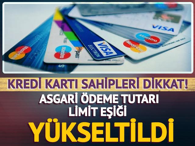 Kredi kartlarında asgari &ouml;deme tutarı limit eşiği y&uuml;kseltildi