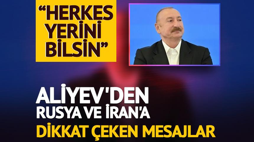 Aliyev'den İran ve Rusya'ya dikkat &ccedil;eken mesajlar: "Herkes yerini bilsin"
